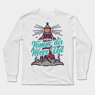 Nimm Dir Meer Zeit Leuchtturm mit Möwen Long Sleeve T-Shirt